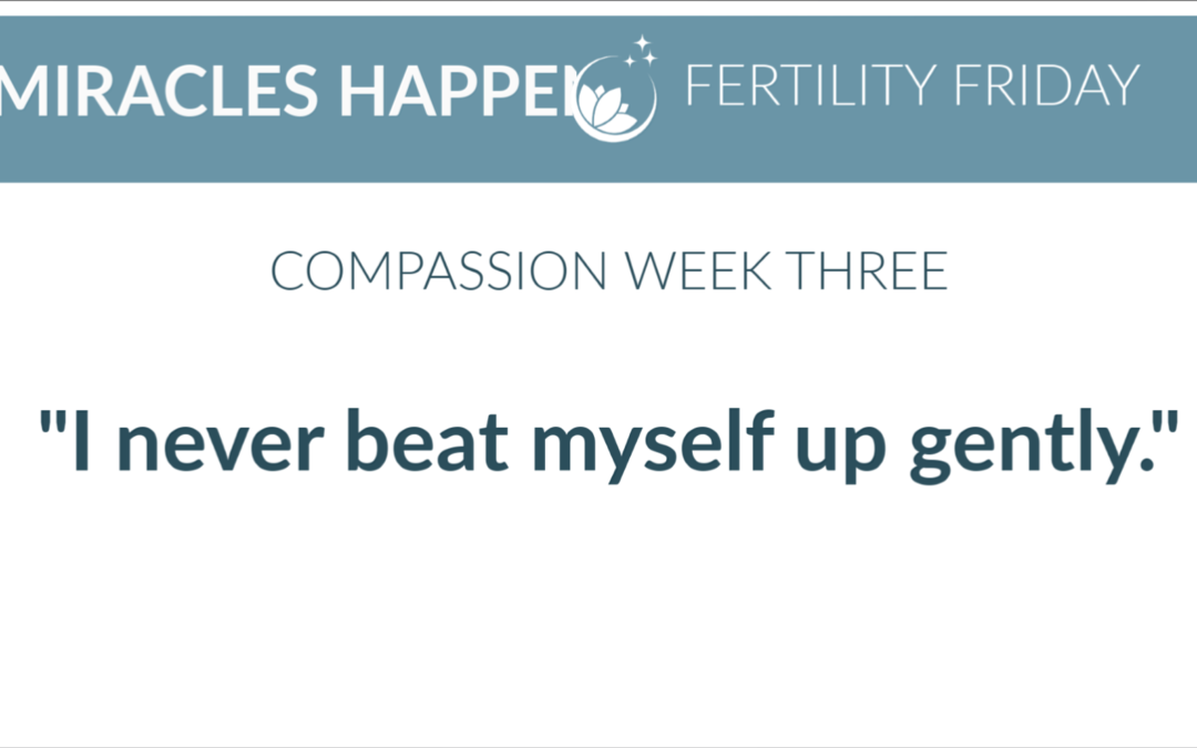 Fertility Friday Compassion Series – Week Three