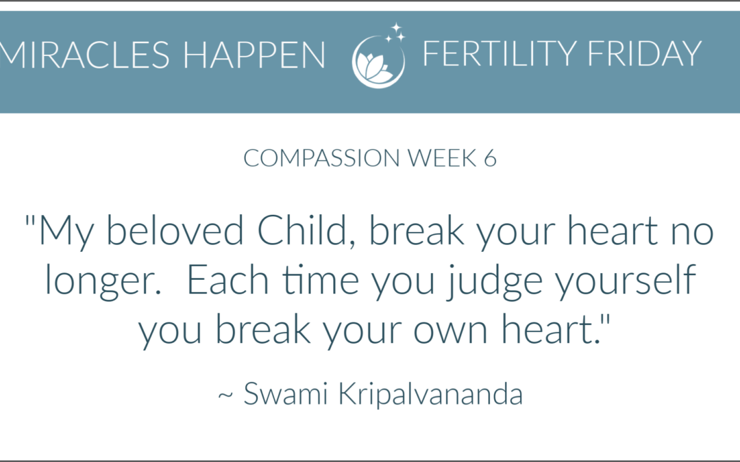 Compassion Week Six: Break Your Heart No Longer