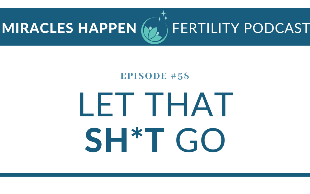 MHFP 058: Let That Sh*t Go