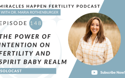 MHFP 148 – The Power of Intention on Fertility and Spirit Baby Realm